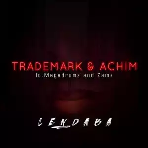 Trademark X Achim - Lendaba Ft. Megadrumz & Zama